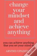 Change Your Mindset And Achieve Anything