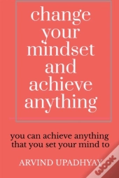 Change Your Mindset And Achieve Anything