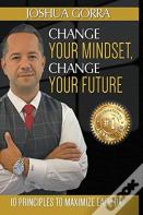 Change Your Mindset, Change Your Future