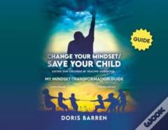 Change Your Mindset / Save Your Child