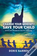 Change Your Mindset / Save Your Child