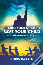 Change Your Mindset / Save Your Child
