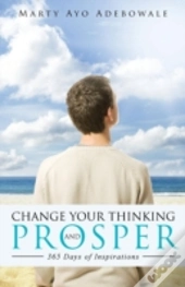 Change Your Thinking And Prosper: 365 Da