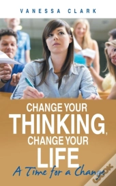 Change Your Thinking, Change Your Life