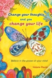 Change Your Thoughts And You Change Your