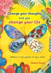 Change Your Thoughts And You Change Your