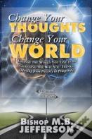 Change Your Thoughts Change Your World