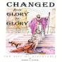 Changed From Glory To Glory - Preview