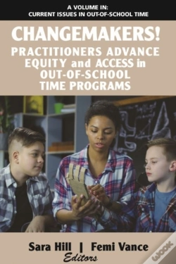 Capa do artigo Changemakers! Practitioners Advance Equity And Access In Out-Of-School Time Programs