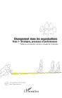 Changement Dans Les Organisations T.1 ; Strategies, Processus Et Performances - Preview