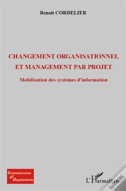 Capa do artigo Changement Organisationel Et Management Par Projet ; Mobilisation Des Systèmes D'Information