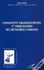 Changement Organisationnel Et Mobilisation Des Ressources Humaines