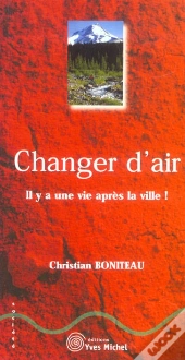 Changer D'Air ; Il Y A Une Vie Apres La Ville !
