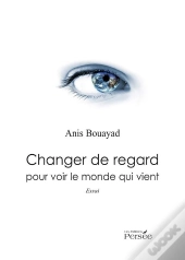 Changer De Regard Pour Voir Le Monde Qui Vient