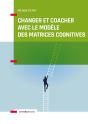Changer Et Coacher Avec Le Modèle Des Matrices Cognitives - Preview