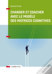 Changer Et Coacher Avec Le Modèle Des Matrices Cognitives