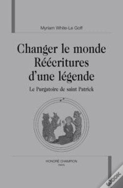 Capa do artigo Changer Le Monde : Réécritures D'Une Légende ; Le Purgatoire De Saint Patrick