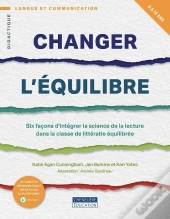 Changer L'Équilibre : Six Façons D'Intégrer La Science De La Lectue Dans La Classe De Littérature Équilibrée