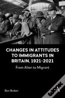 Changes In Attitudes To Immigrants In Britain, 1921-2021