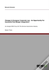 Changes In European Corporate Law - An Opportunity For Successful Post Merger Integration?