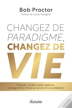 Capa do artigo Changez De Paradigme, Changez De Vie : Finances, Carrière, Santé, Relations : Le Programme Mental Au