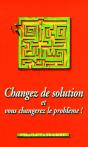 Changez De Solution Et Vous Changerez Le Probleme - Preview