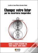 Changez Votre Futur Par Les Ouvertures Temporelles