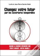 Changez Votre Futur Par Les Ouvertures Temporelles