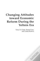 Changing Attitudes Toward Economic Reform During The Yeltsin Era