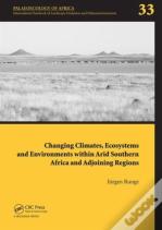 Changing Climates, Ecosystems And Environments Within Arid Southern Africa And Adjoining Regions