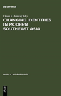 Changing Identities In Modern Southeast Asia - Preview
