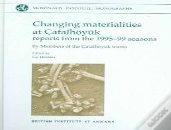 Changing Materialities At Catalhoyuk