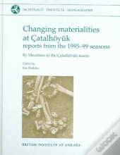 Changing Materialities At Catalhoyuk
