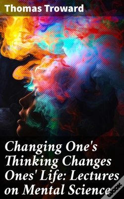 Capa do artigo Changing One'S Thinking Changes Ones' Life: Lectures On Mental Science