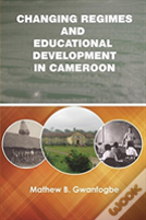 Changing Regimes And Educational Development In Cameroon