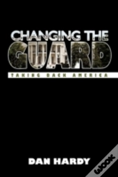 Changing The Guard: Taking Back America