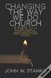 Changing The Way We Do Church: 8 Steps T