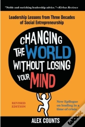 Changing The World Without Losing Your Mind, Revised Edition
