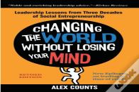 Changing The World Without Losing Your Mind, Revised Edition