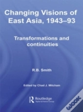 Changing Visions Of East Asia, 1943-93