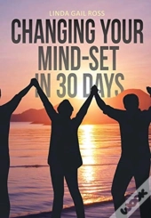 Changing Your Mind-Set In 30 Days
