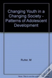 Changing Youth In A Changing Society - Patterns Of Adolescent Development
