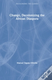 Chango, Decolonizing The African Diaspora