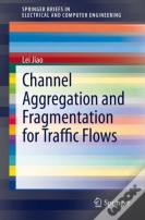 Channel Aggregation And Fragmentation For Traffic Flows
