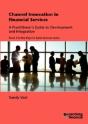 Channel Innovation In Financial Services: A Practitioner'S Guide To Development And Integration - Preview