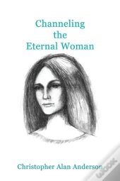 Channeling The Eternal Woman