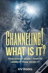 Channeling! What Is It?