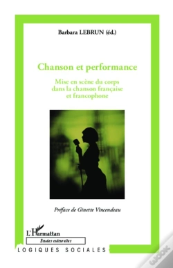 Capa do artigo Chanson Et Performance ; Mise En Scène Du Corps Dans La Chanson Française Et Francophone