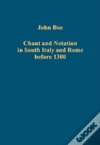 Chant And Notation In South Italy And Rome Before 1300