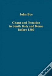 Chant And Notation In South Italy And Rome Before 1300